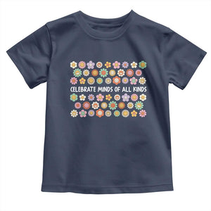Funny Celebrate Minds Of All Kinds Toddler T Shirt Autism Awareness Retro Flower TS11 Navy Print Your Wear