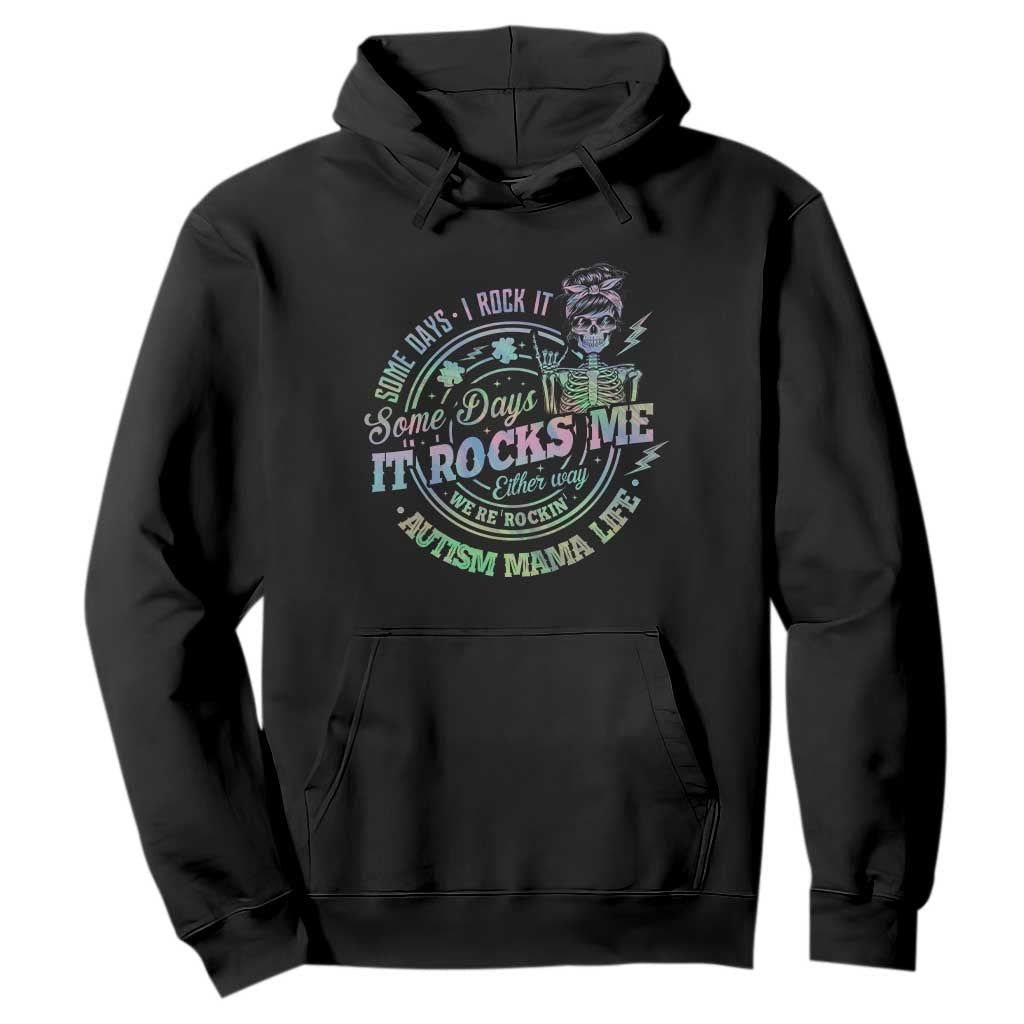 Funny Autism Mama Life Hoodie Some Days I Rock It Some Days It Rock Me Autism Awareness TS11 Black Print Your Wear