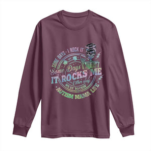 Funny Autism Mama Life Long Sleeve Shirt Some Days I Rock It Some Days It Rock Me Autism Awareness TS11 Maroon Print Your Wear