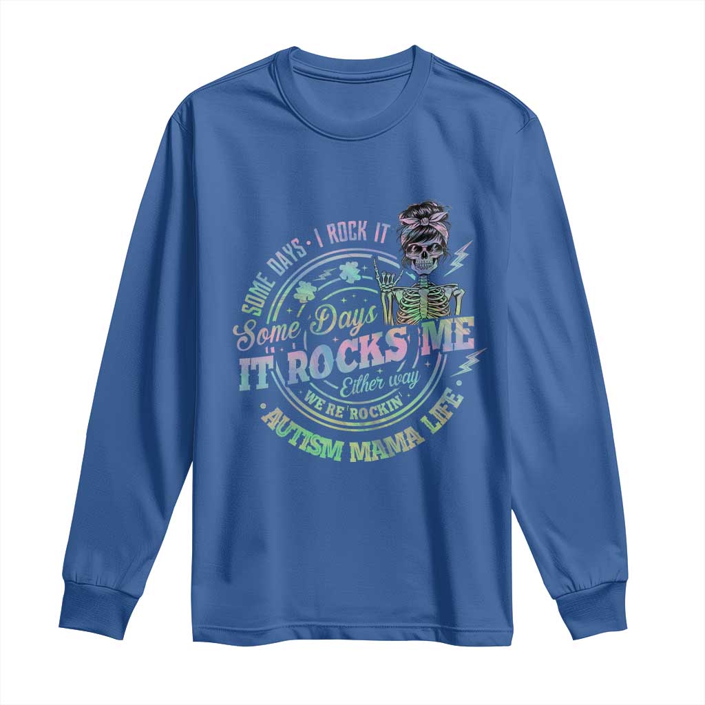 Funny Autism Mama Life Long Sleeve Shirt Some Days I Rock It Some Days It Rock Me Autism Awareness TS11 Royal Blue Print Your Wear