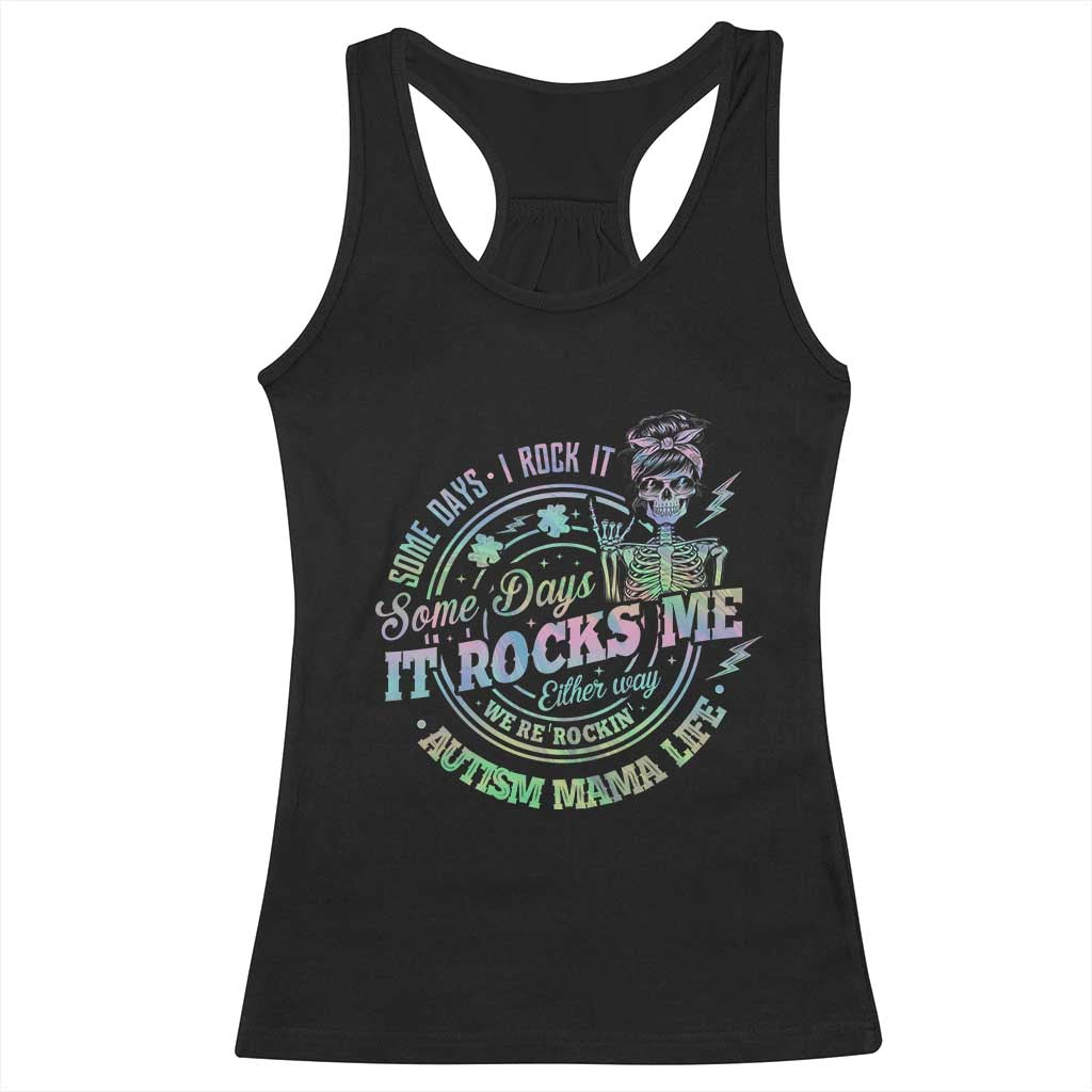 Funny Autism Mama Life Racerback Tank Top Some Days I Rock It Some Days It Rock Me Autism Awareness TS11 Black Print Your Wear