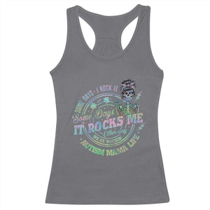 Funny Autism Mama Life Racerback Tank Top Some Days I Rock It Some Days It Rock Me Autism Awareness TS11 Charcoal Print Your Wear