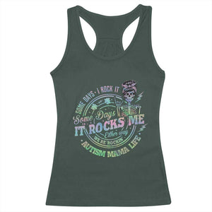 Funny Autism Mama Life Racerback Tank Top Some Days I Rock It Some Days It Rock Me Autism Awareness TS11 Dark Forest Green Print Your Wear