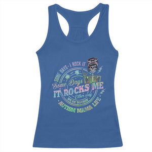 Funny Autism Mama Life Racerback Tank Top Some Days I Rock It Some Days It Rock Me Autism Awareness TS11 Royal Blue Print Your Wear
