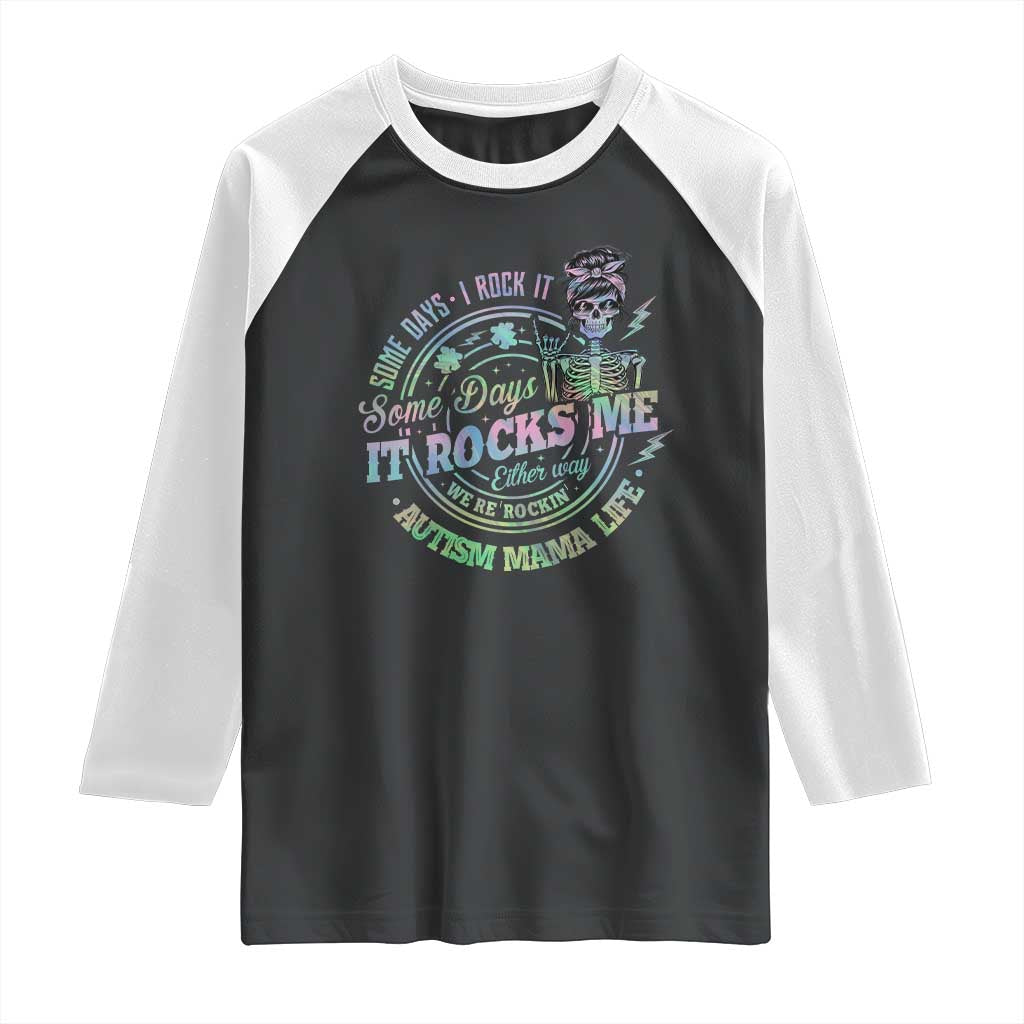 Funny Autism Mama Life Raglan Shirt Some Days I Rock It Some Days It Rock Me Autism Awareness TS11 Black White Print Your Wear