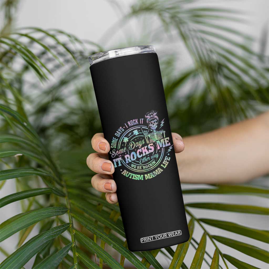 Funny Autism Mama Life Skinny Tumbler Some Days I Rock It Some Days It Rock Me Autism Awareness TS11 Print Your Wear