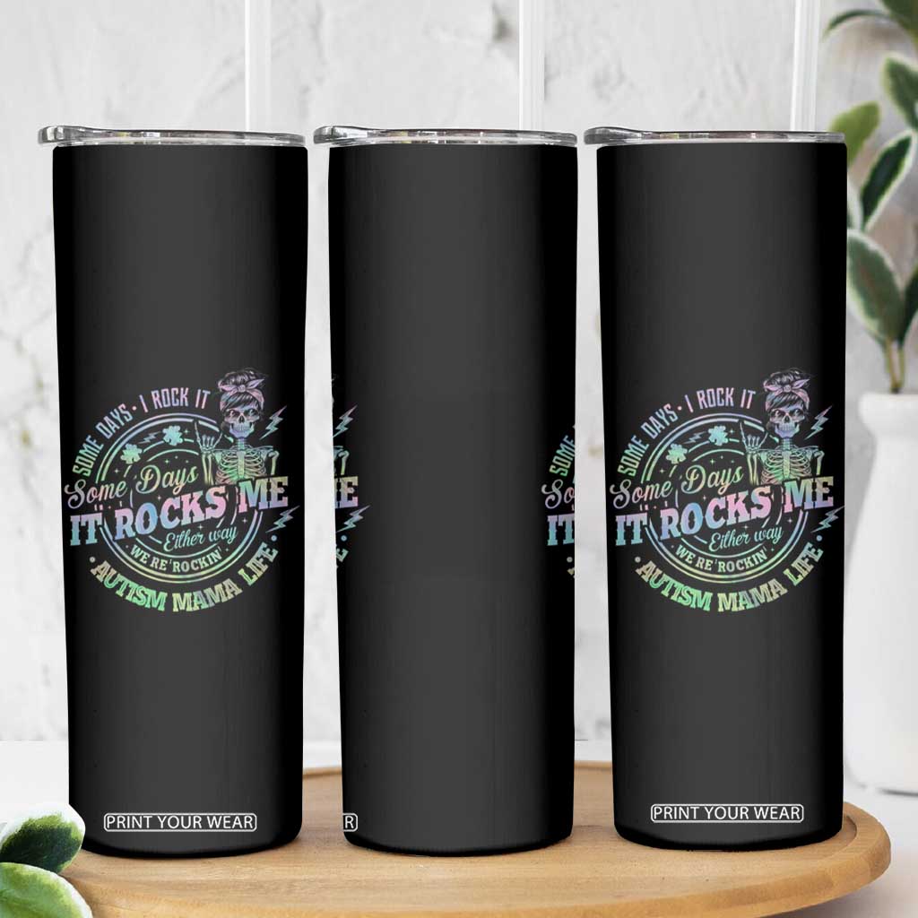 Funny Autism Mama Life Skinny Tumbler Some Days I Rock It Some Days It Rock Me Autism Awareness TS11 Print Your Wear