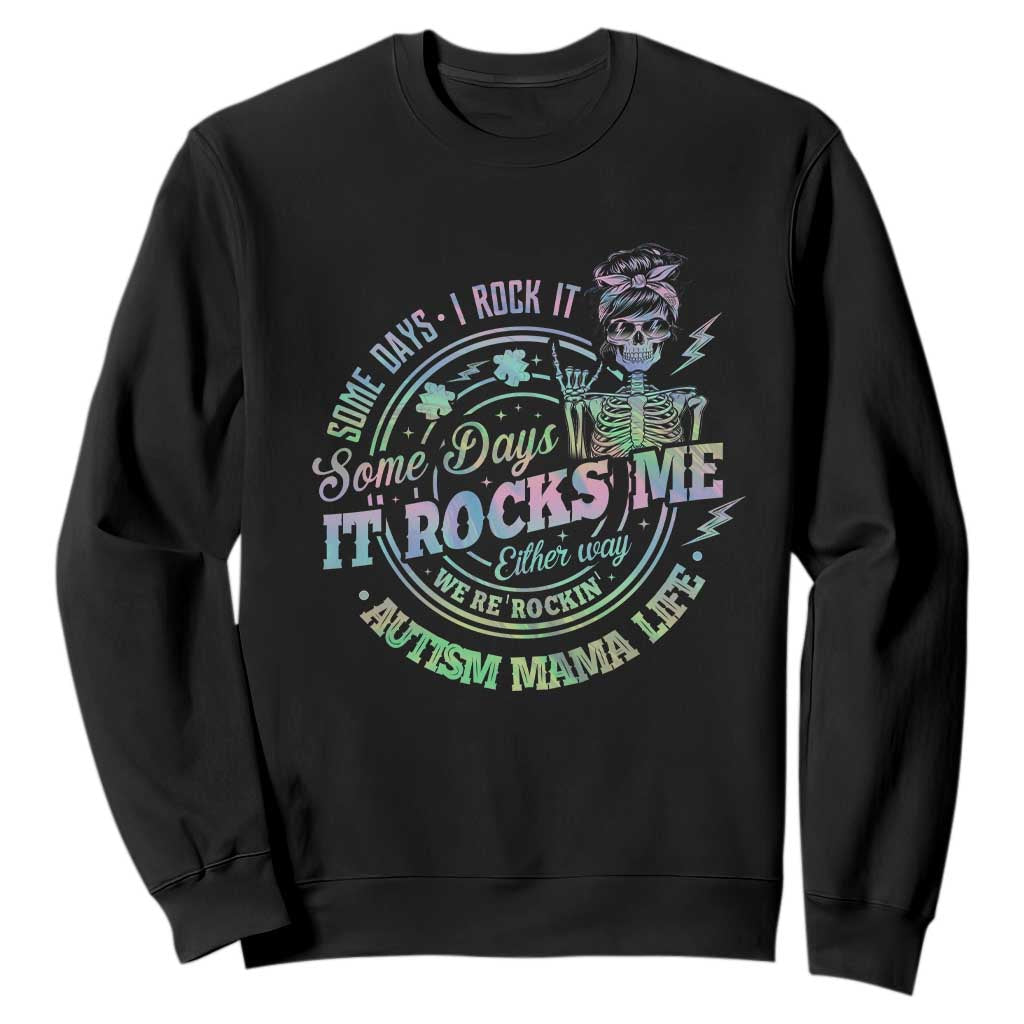 Funny Autism Mama Life Sweatshirt Some Days I Rock It Some Days It Rock Me Autism Awareness TS11 Black Print Your Wear