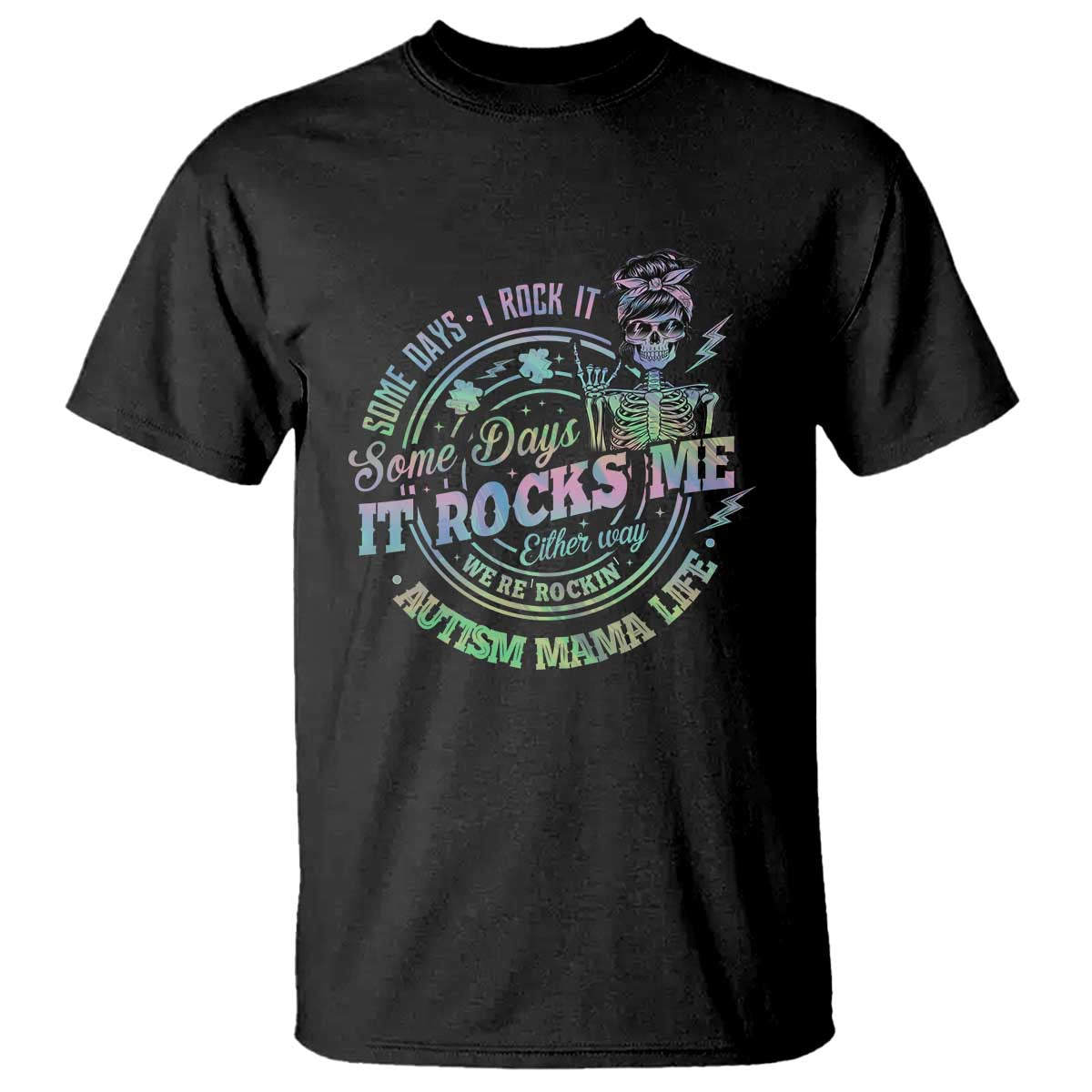 Funny Autism Mama Life T Shirt Some Days I Rock It Some Days It Rock Me Autism Awareness TS11 Black Print Your Wear