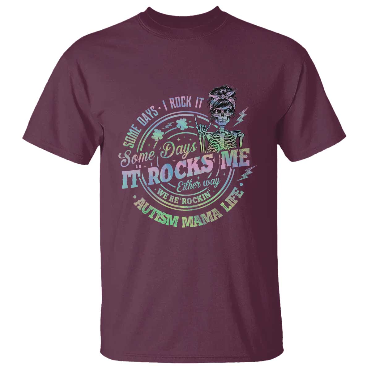 Funny Autism Mama Life T Shirt Some Days I Rock It Some Days It Rock Me Autism Awareness TS11 Maroon Print Your Wear