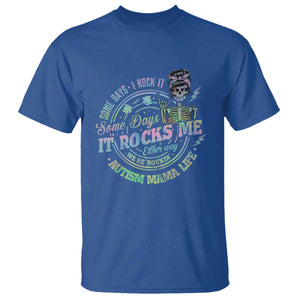 Funny Autism Mama Life T Shirt Some Days I Rock It Some Days It Rock Me Autism Awareness TS11 Royal Blue Print Your Wear