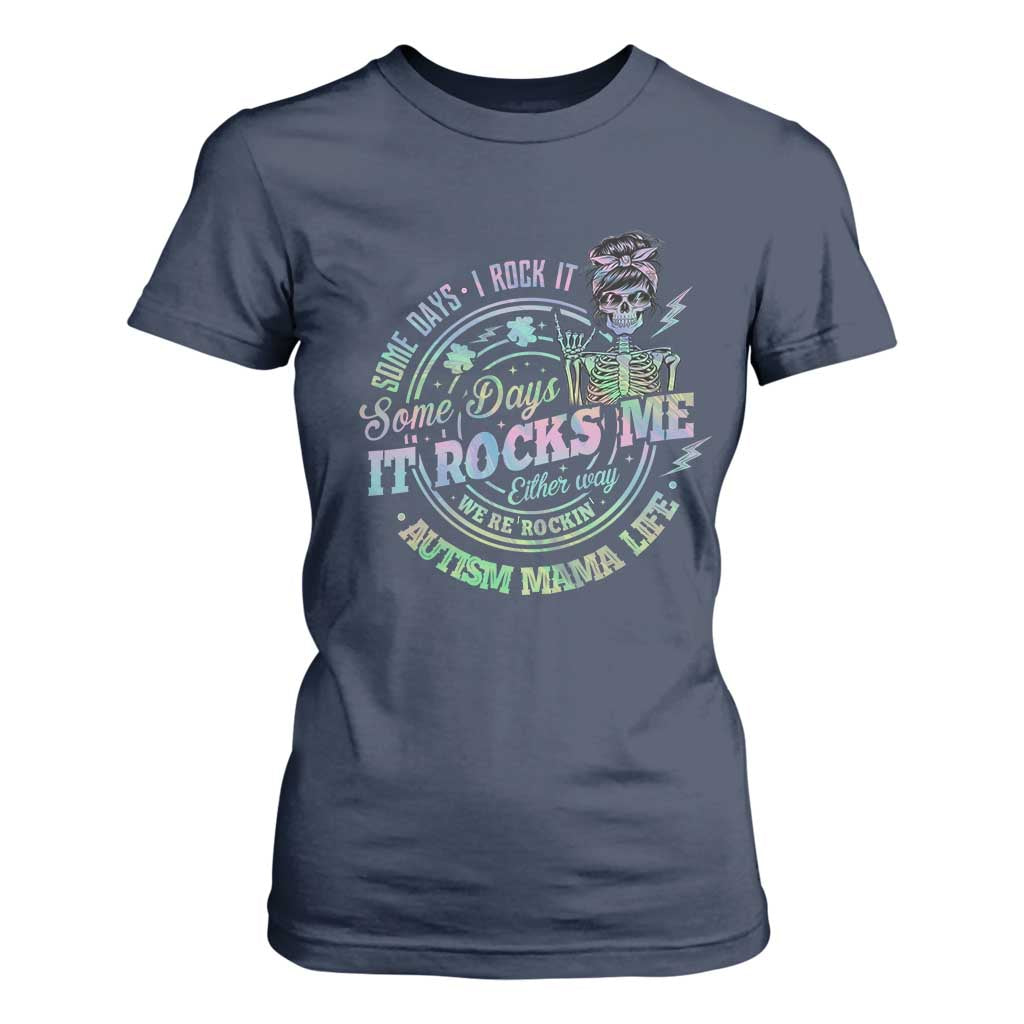 Funny Autism Mama Life T Shirt For Women Some Days I Rock It Some Days It Rock Me Autism Awareness TS11 Navy Print Your Wear