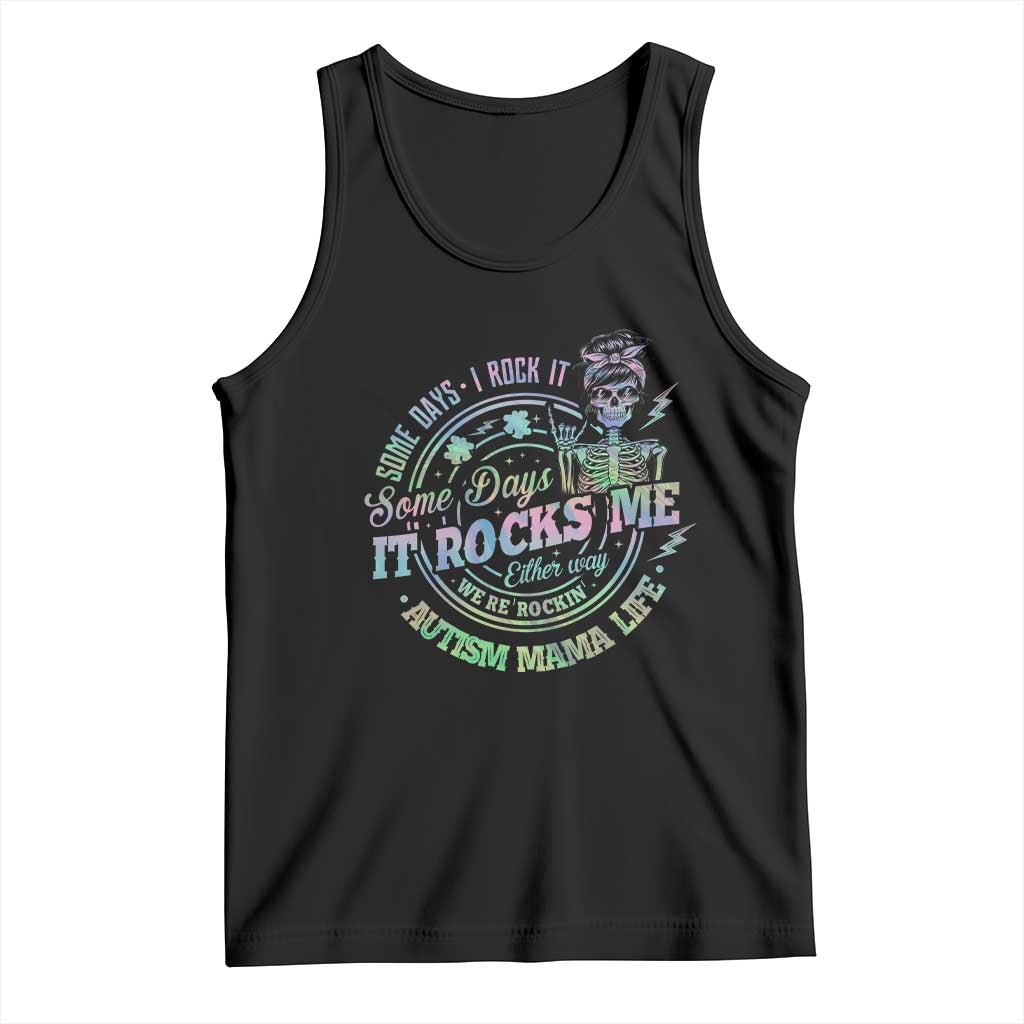 Funny Autism Mama Life Tank Top Some Days I Rock It Some Days It Rock Me Autism Awareness TS11 Black Print Your Wear