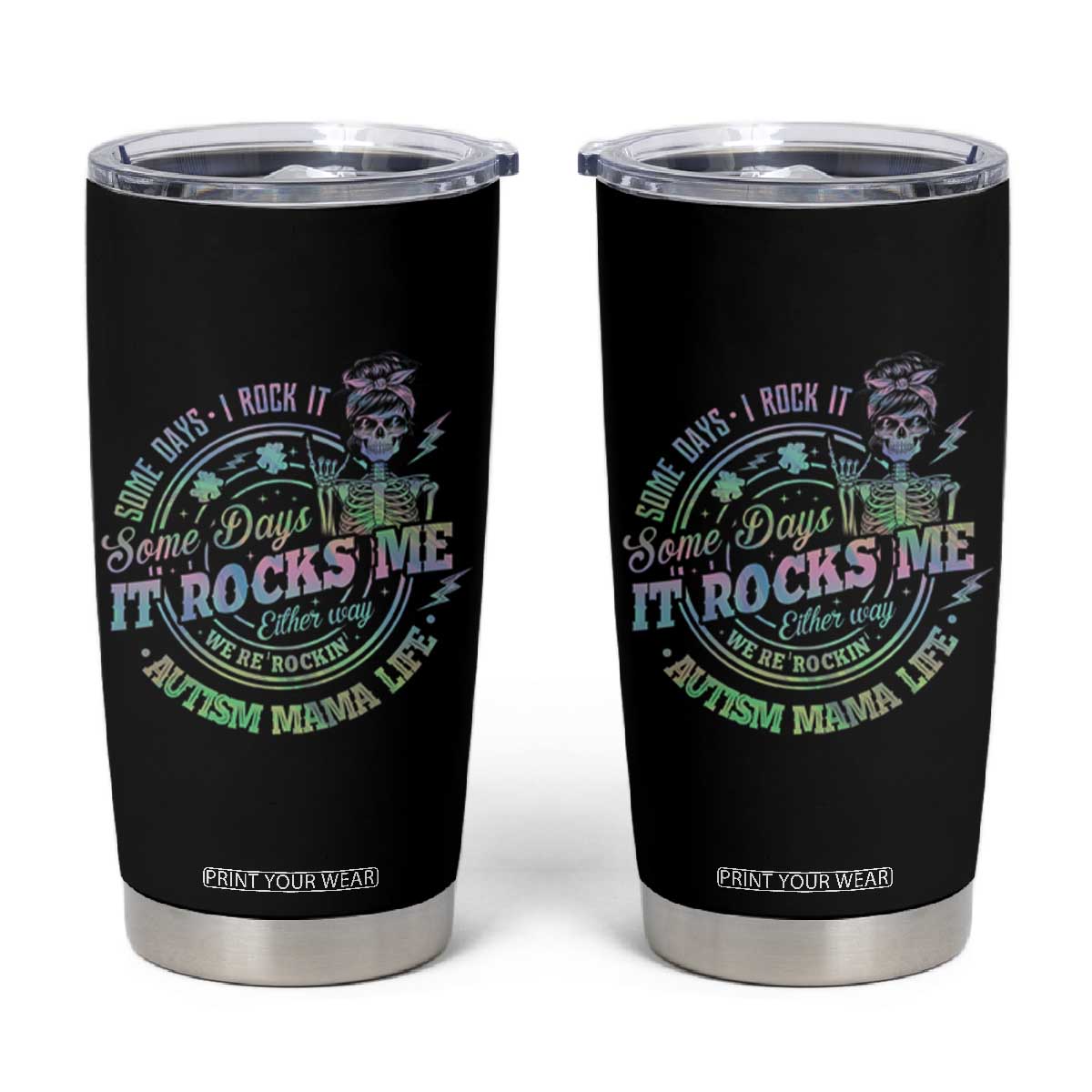 Funny Autism Mama Life Tumbler Cup Some Days I Rock It Some Days It Rock Me Autism Awareness TS11 Black Print Your Wear