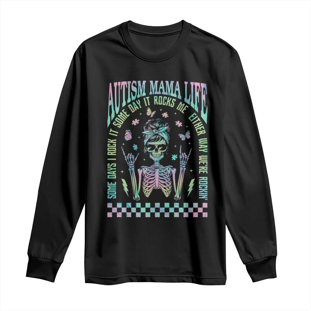 Funny Autism Mama Life Long Sleeve Shirt Some Days I Rock It Some Days It Rock Me Autism Awareness Skeleton TS11 Black Print Your Wear