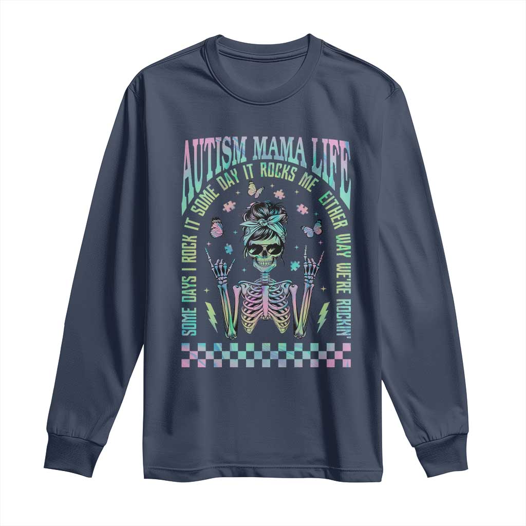 Funny Autism Mama Life Long Sleeve Shirt Some Days I Rock It Some Days It Rock Me Autism Awareness Skeleton TS11 Navy Print Your Wear
