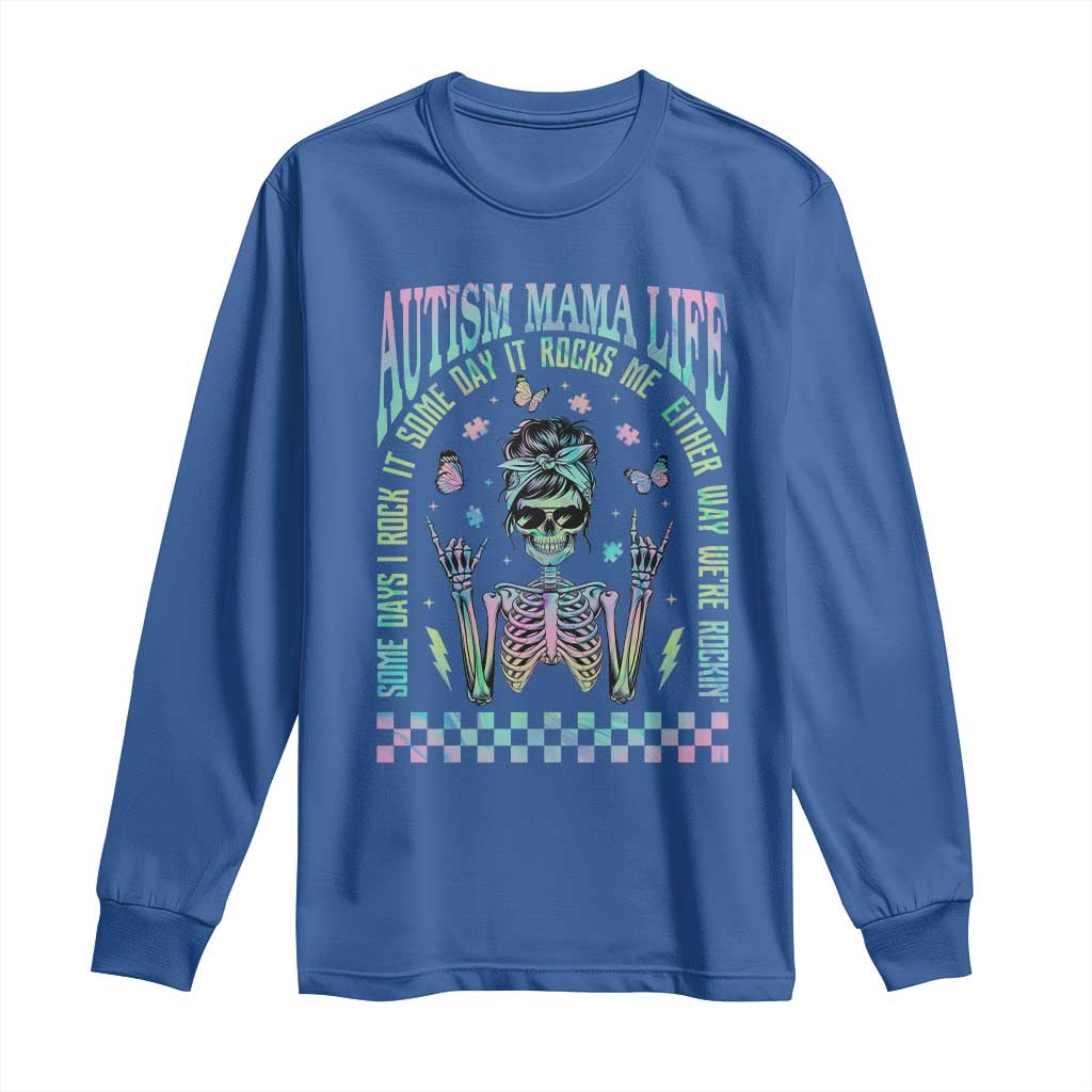 Funny Autism Mama Life Long Sleeve Shirt Some Days I Rock It Some Days It Rock Me Autism Awareness Skeleton TS11 Royal Blue Print Your Wear