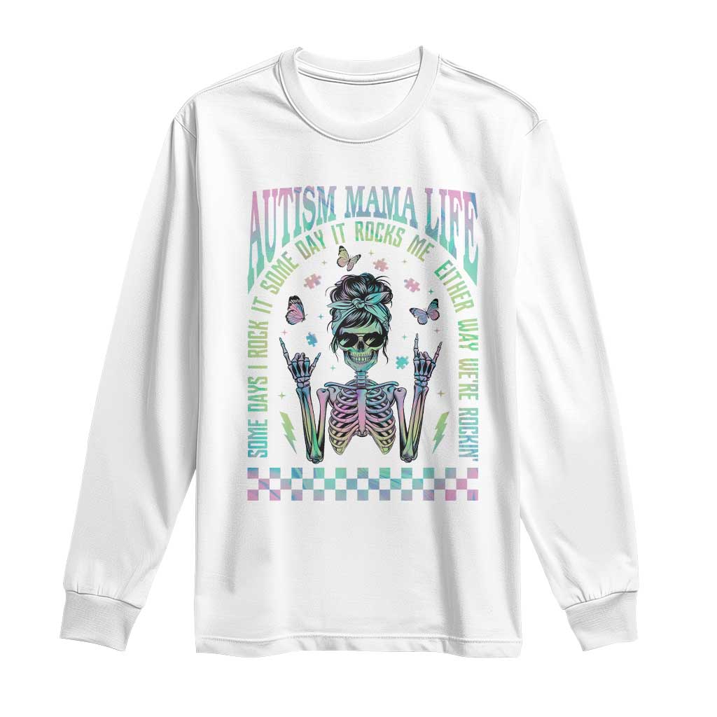Funny Autism Mama Life Long Sleeve Shirt Some Days I Rock It Some Days It Rock Me Autism Awareness Skeleton TS11 White Print Your Wear