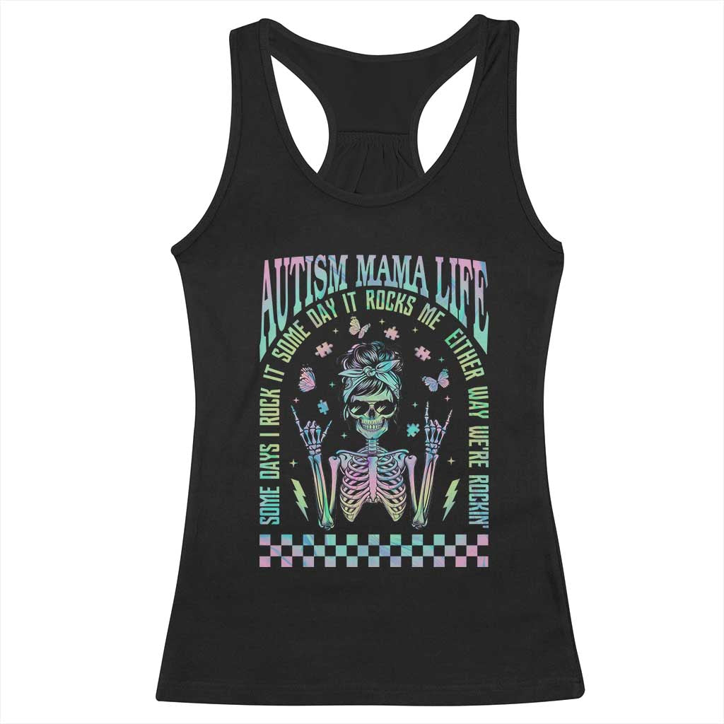 Funny Autism Mama Life Racerback Tank Top Some Days I Rock It Some Days It Rock Me Autism Awareness Skeleton TS11 Black Print Your Wear