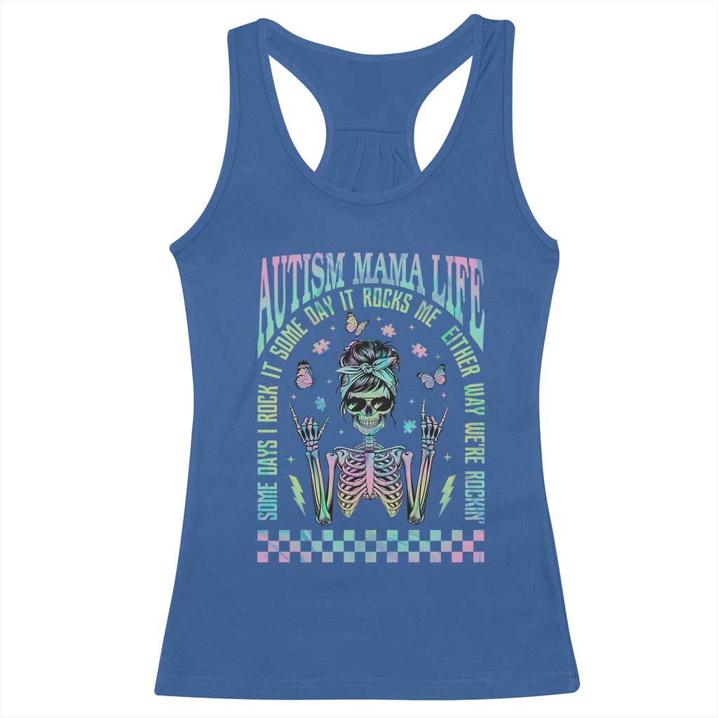 Funny Autism Mama Life Racerback Tank Top Some Days I Rock It Some Days It Rock Me Autism Awareness Skeleton TS11 Royal Blue Print Your Wear