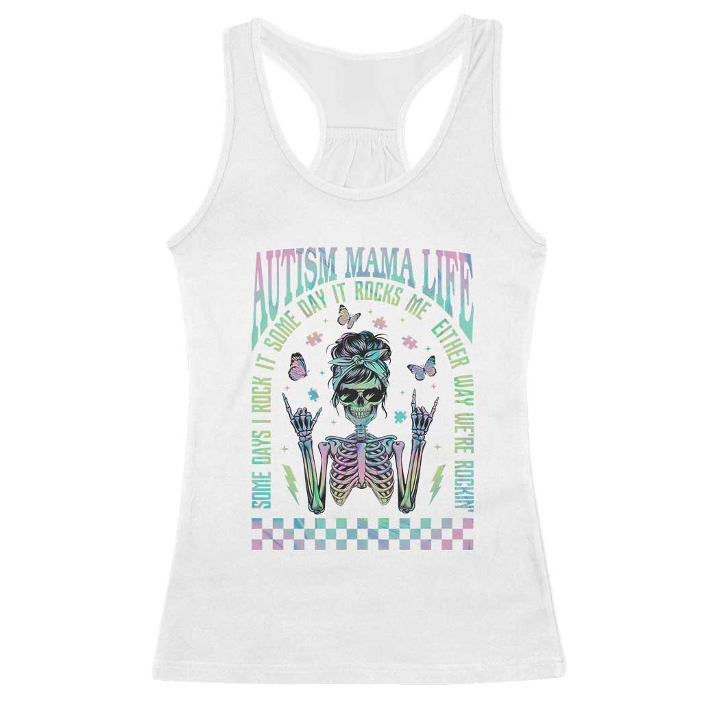 Funny Autism Mama Life Racerback Tank Top Some Days I Rock It Some Days It Rock Me Autism Awareness Skeleton TS11 White Print Your Wear