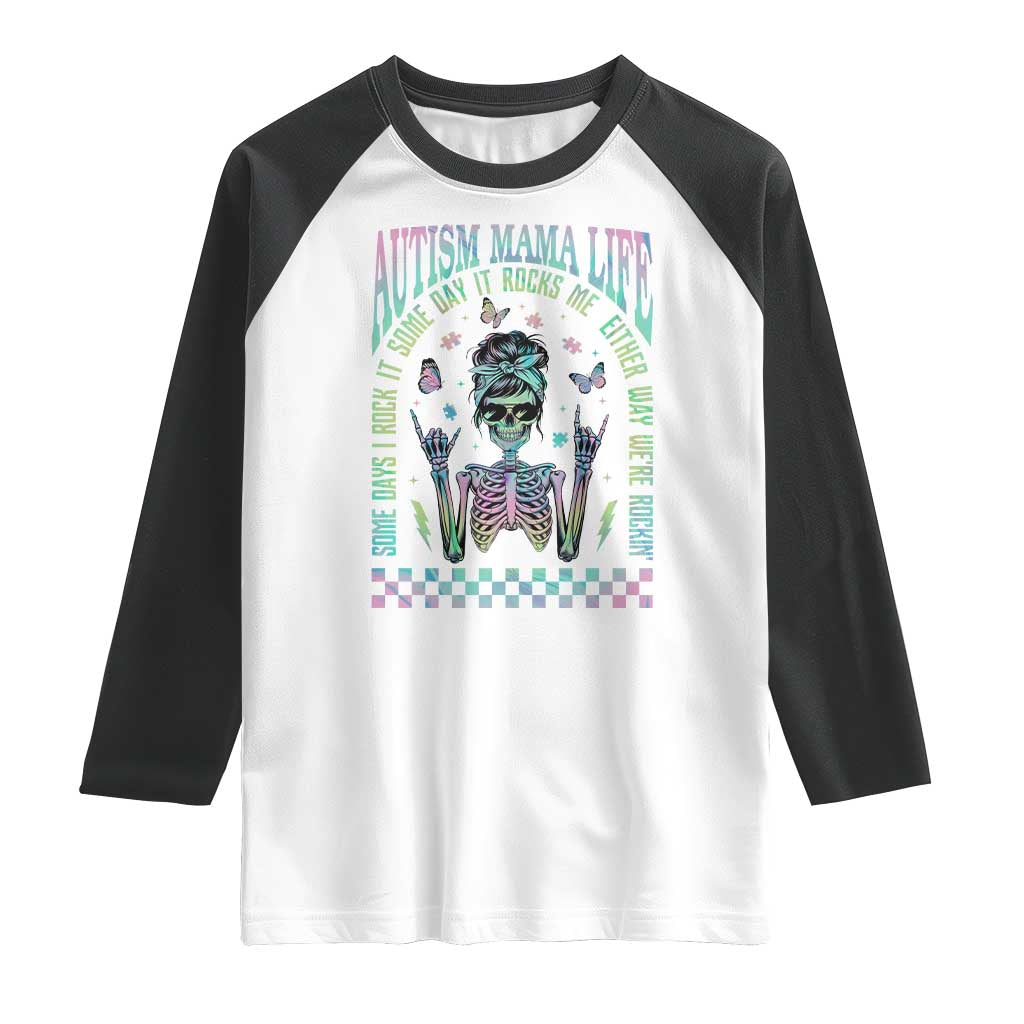 Funny Autism Mama Life Raglan Shirt Some Days I Rock It Some Days It Rock Me Autism Awareness Skeleton TS11 White Black Print Your Wear