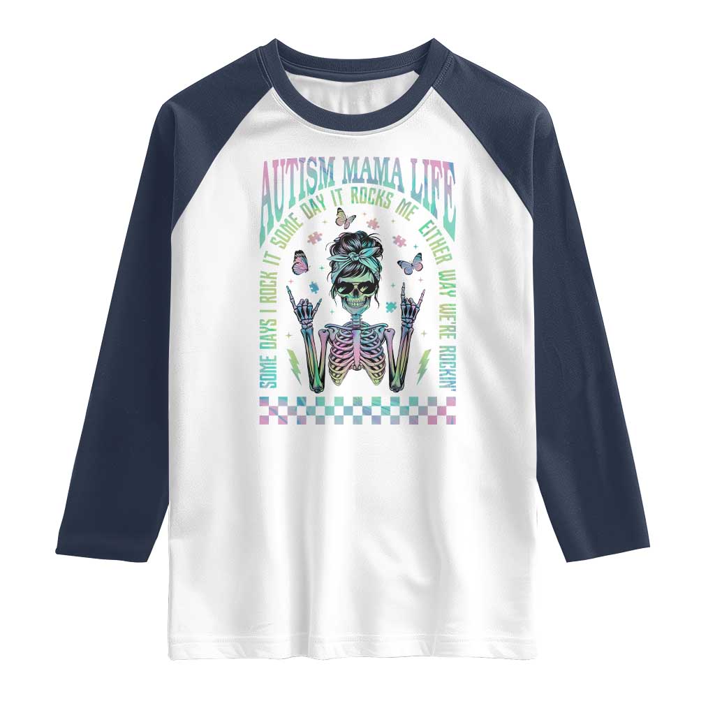 Funny Autism Mama Life Raglan Shirt Some Days I Rock It Some Days It Rock Me Autism Awareness Skeleton TS11 White Navy Print Your Wear