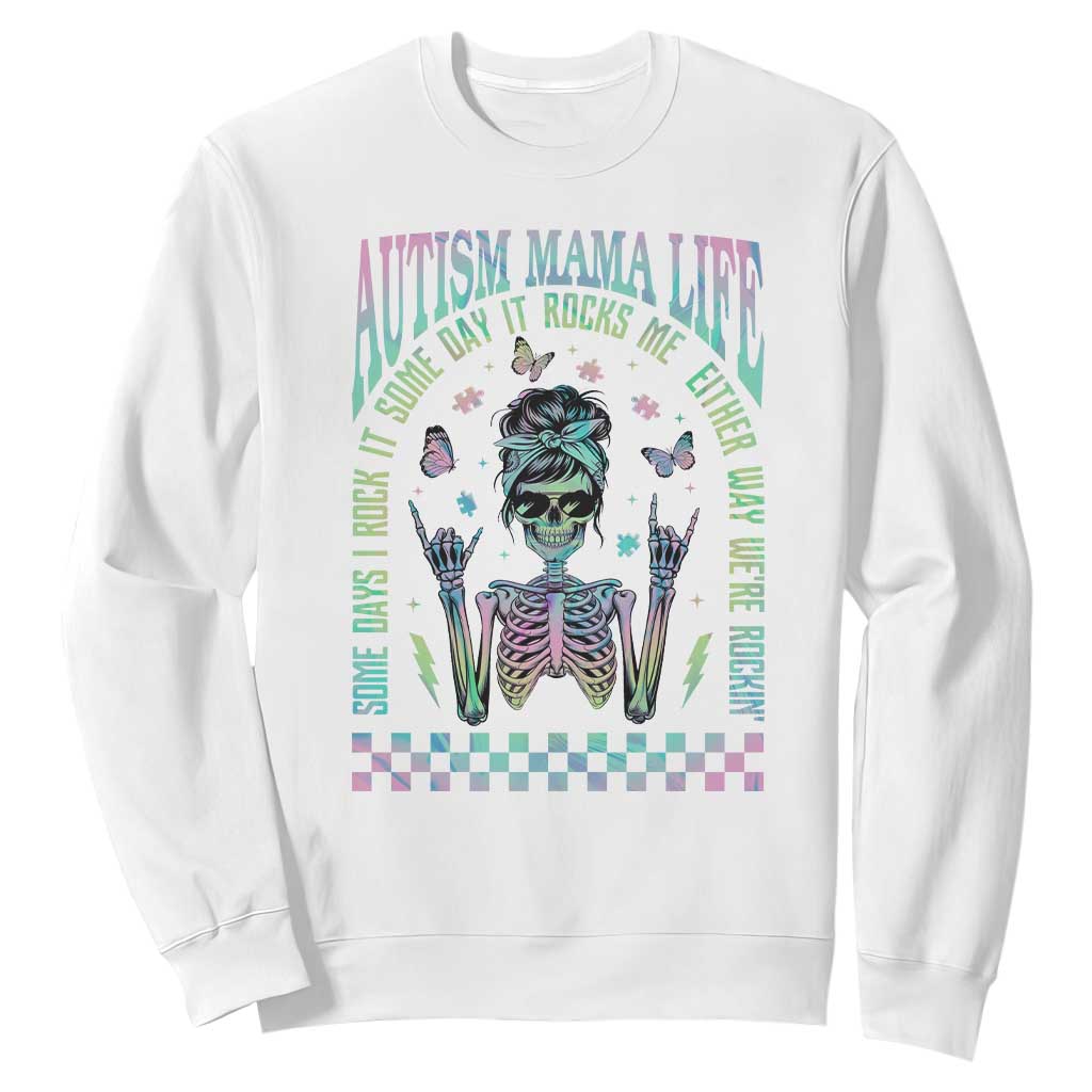 Funny Autism Mama Life Sweatshirt Some Days I Rock It Some Days It Rock Me Autism Awareness Skeleton TS11 White Print Your Wear