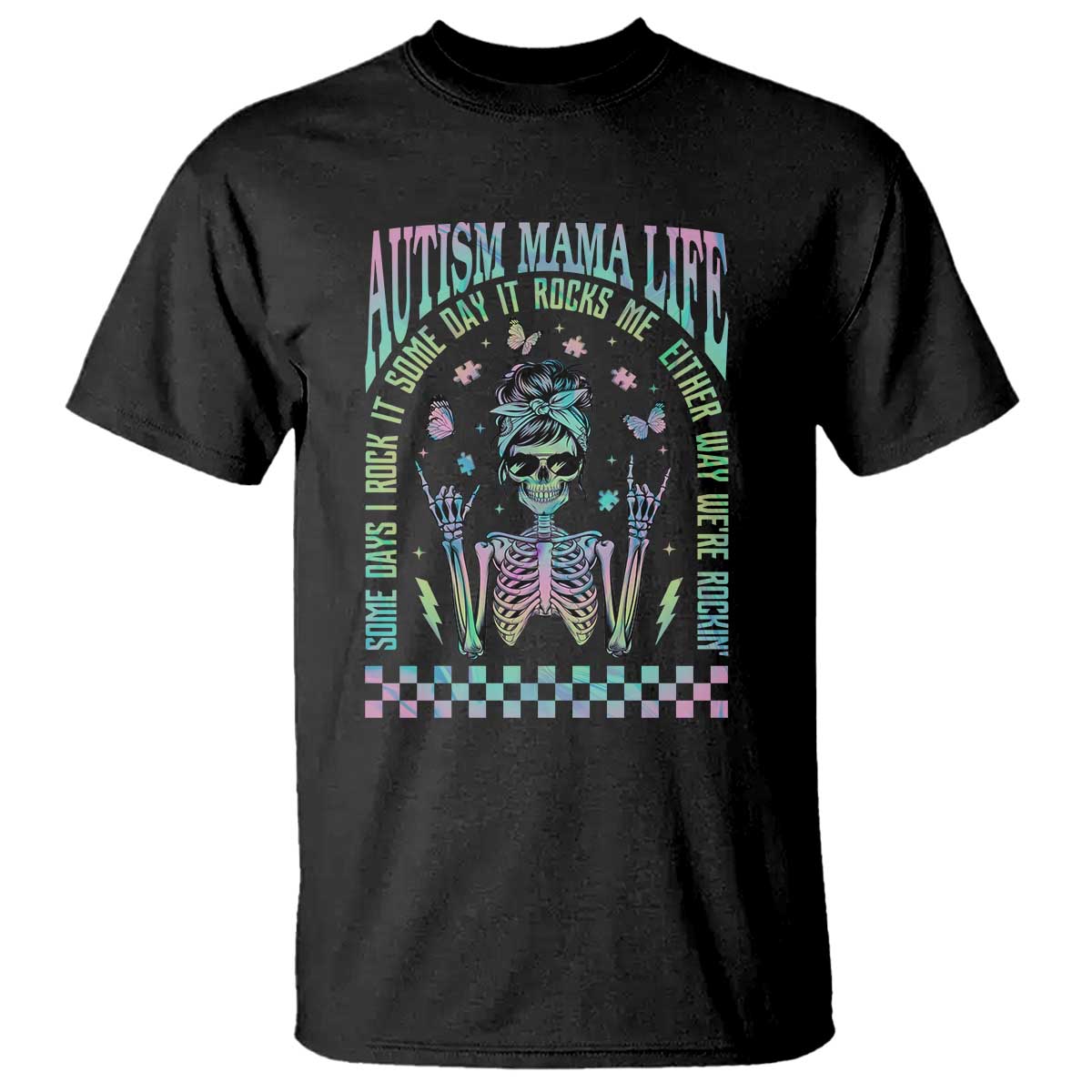 Funny Autism Mama Life T Shirt Some Days I Rock It Some Days It Rock Me Autism Awareness Skeleton TS11 Black Print Your Wear