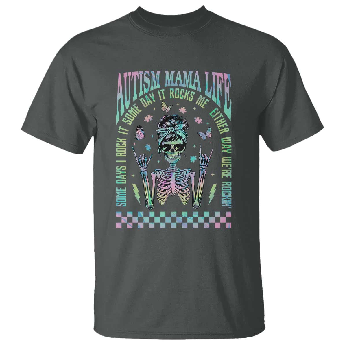 Funny Autism Mama Life T Shirt Some Days I Rock It Some Days It Rock Me Autism Awareness Skeleton TS11 Dark Heather Print Your Wear