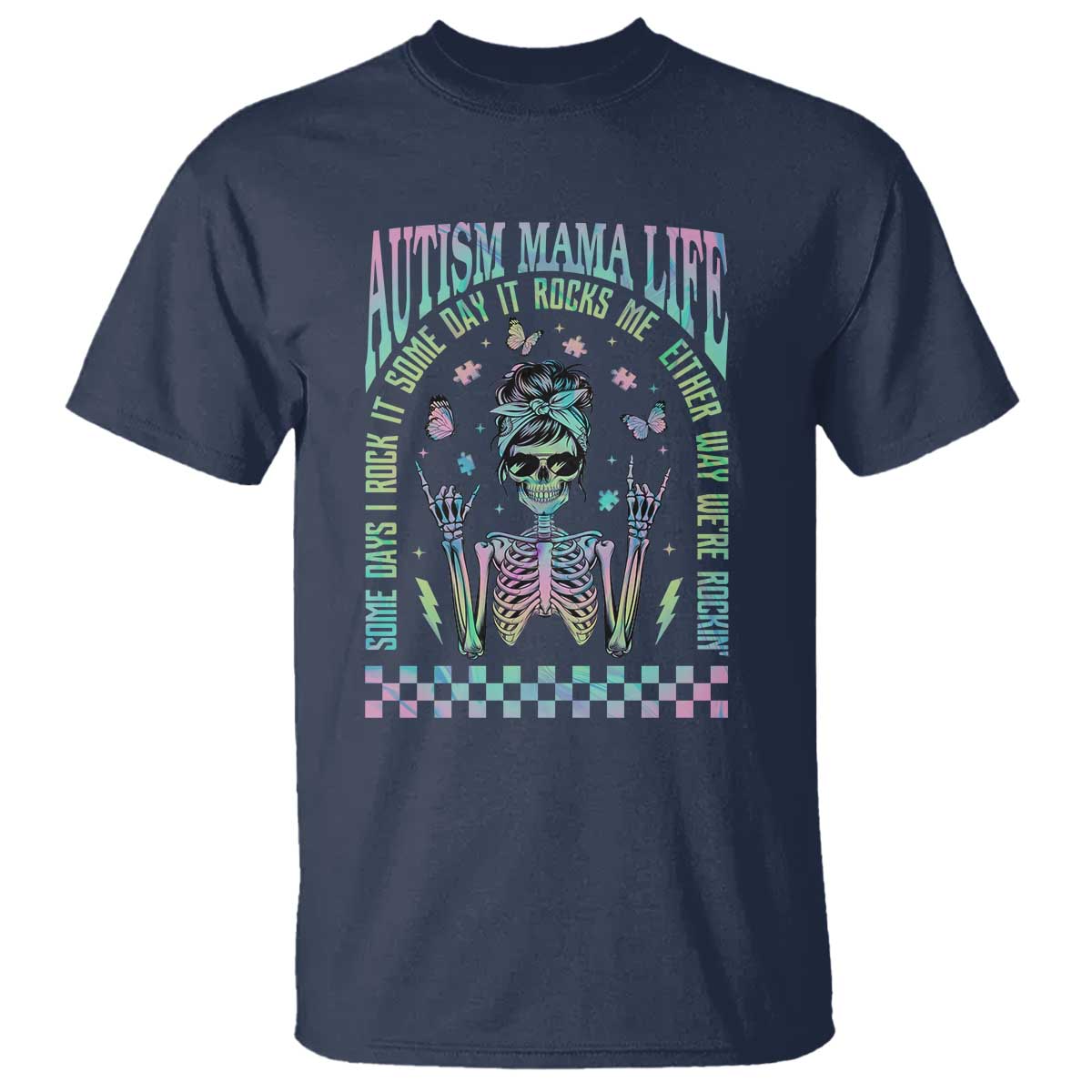 Funny Autism Mama Life T Shirt Some Days I Rock It Some Days It Rock Me Autism Awareness Skeleton TS11 Navy Print Your Wear