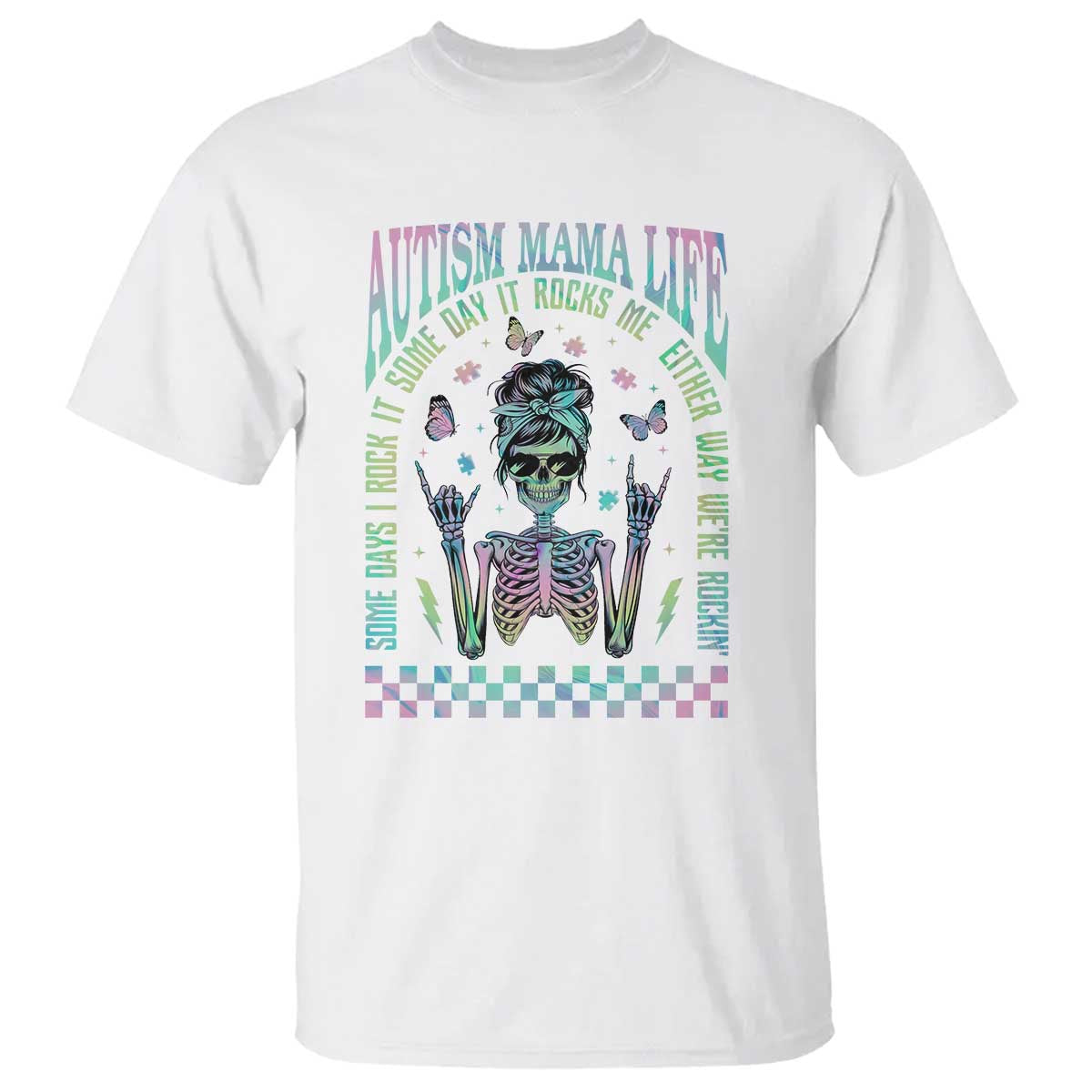 Funny Autism Mama Life T Shirt Some Days I Rock It Some Days It Rock Me Autism Awareness Skeleton TS11 White Print Your Wear