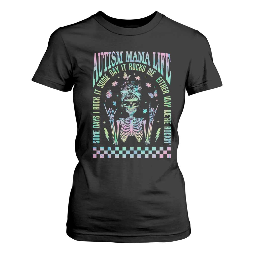 Funny Autism Mama Life T Shirt For Women Some Days I Rock It Some Days It Rock Me Autism Awareness Skeleton TS11 Black Print Your Wear