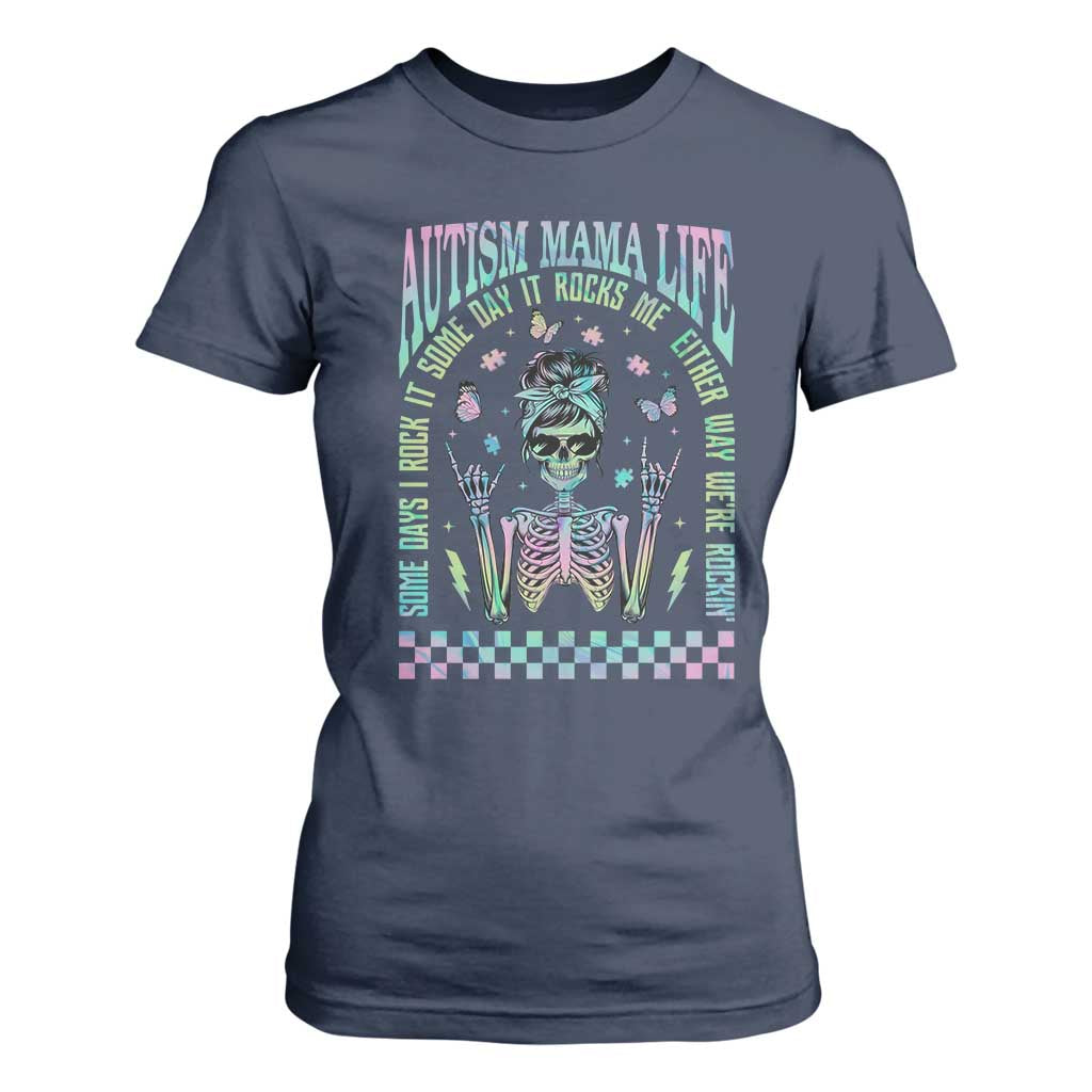 Funny Autism Mama Life T Shirt For Women Some Days I Rock It Some Days It Rock Me Autism Awareness Skeleton TS11 Navy Print Your Wear