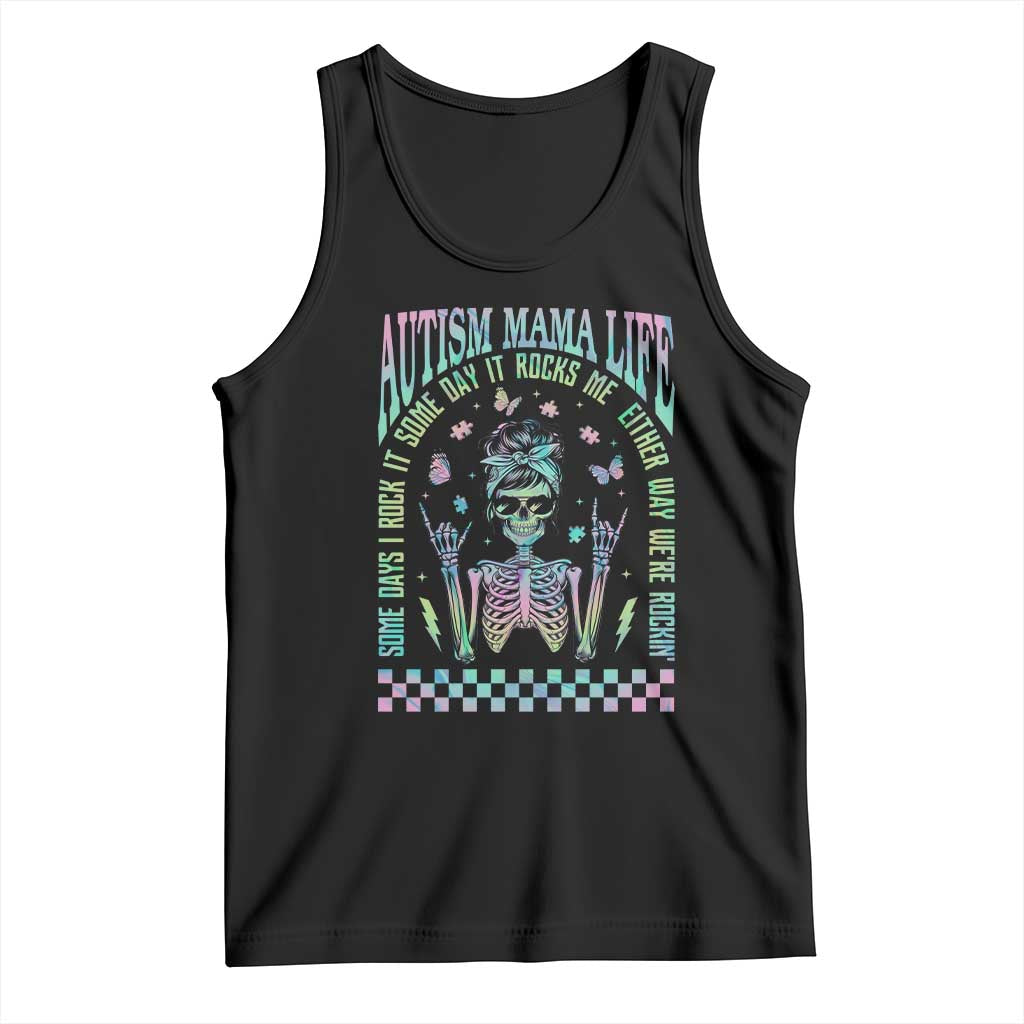 Funny Autism Mama Life Tank Top Some Days I Rock It Some Days It Rock Me Autism Awareness Skeleton TS11 Black Print Your Wear