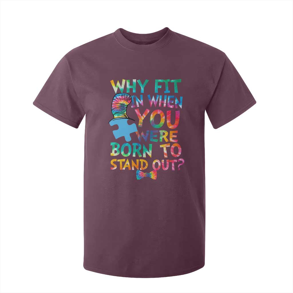 Funny Autism Awareness T Shirt For Kid Why Fit In When You Were Born To Stand Out Puzzle TS11 Maroon Print Your Wear