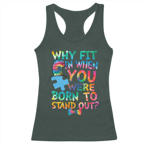 Funny Autism Awareness Racerback Tank Top Why Fit In When You Were Born To Stand Out Puzzle TS11 Dark Forest Green Print Your Wear