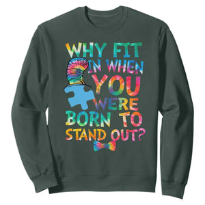 Funny Autism Awareness Sweatshirt Why Fit In When You Were Born To Stand Out Puzzle TS11 Dark Forest Green Print Your Wear