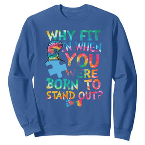 Funny Autism Awareness Sweatshirt Why Fit In When You Were Born To Stand Out Puzzle TS11 Royal Blue Print Your Wear