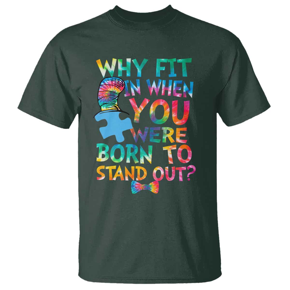 Funny Autism Awareness T Shirt Why Fit In When You Were Born To Stand Out Puzzle TS11 Dark Forest Green Print Your Wear