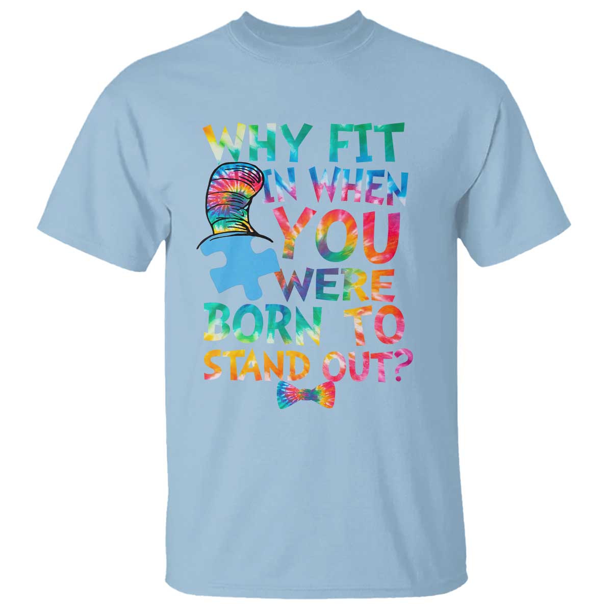 Funny Autism Awareness T Shirt Why Fit In When You Were Born To Stand Out Puzzle TS11 Light Blue Print Your Wear