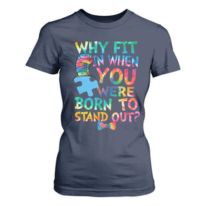 Funny Autism Awareness T Shirt For Women Why Fit In When You Were Born To Stand Out Puzzle TS11 Navy Print Your Wear