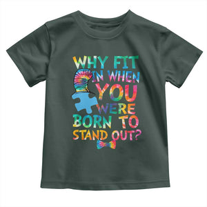 Funny Autism Awareness Toddler T Shirt Why Fit In When You Were Born To Stand Out Puzzle TS11 Dark Forest Green Print Your Wear