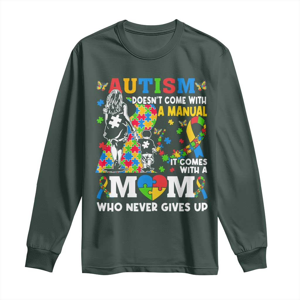 Autism Mom Long Sleeve Shirt Autism Doesn't Come With A Manual It Comes With A Mom TS11 Dark Forest Green Print Your Wear