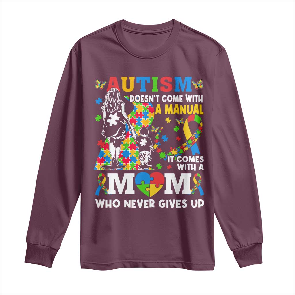 Autism Mom Long Sleeve Shirt Autism Doesn't Come With A Manual It Comes With A Mom TS11 Maroon Print Your Wear