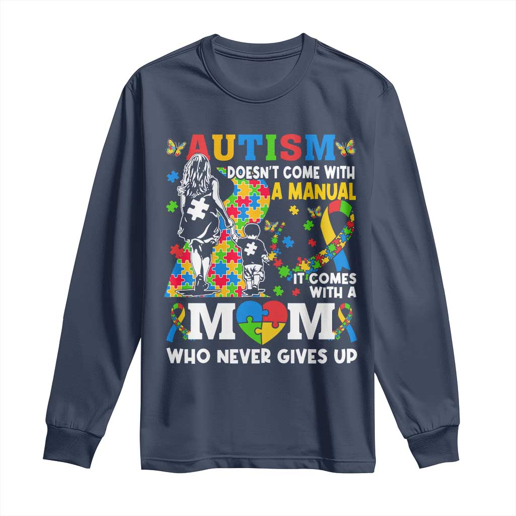Autism Mom Long Sleeve Shirt Autism Doesn't Come With A Manual It Comes With A Mom TS11 Navy Print Your Wear