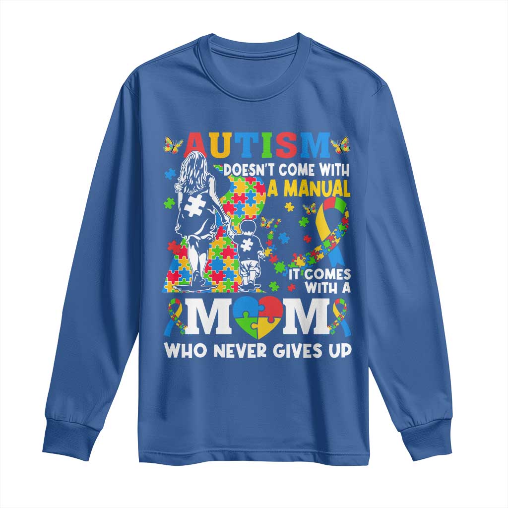 Autism Mom Long Sleeve Shirt Autism Doesn't Come With A Manual It Comes With A Mom TS11 Royal Blue Print Your Wear