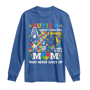 Autism Mom Long Sleeve Shirt Autism Doesn't Come With A Manual It Comes With A Mom TS11 Royal Blue Print Your Wear