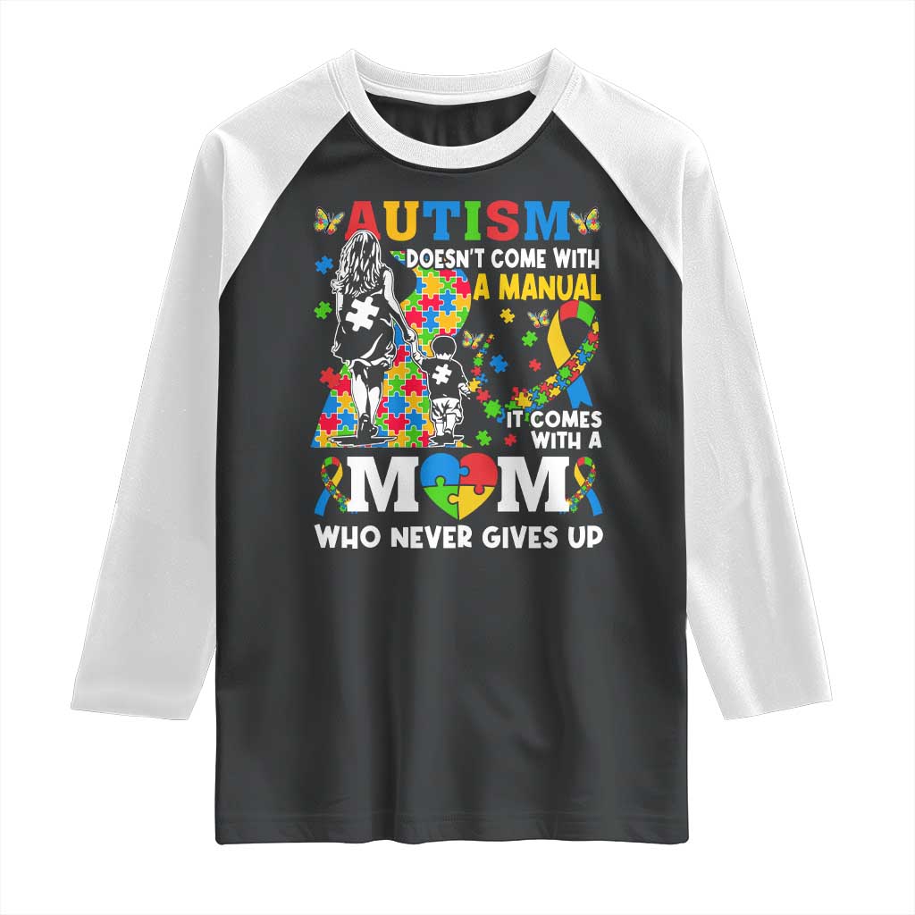 Autism Mom Raglan Shirt Autism Doesn't Come With A Manual It Comes With A Mom TS11 Black White Print Your Wear