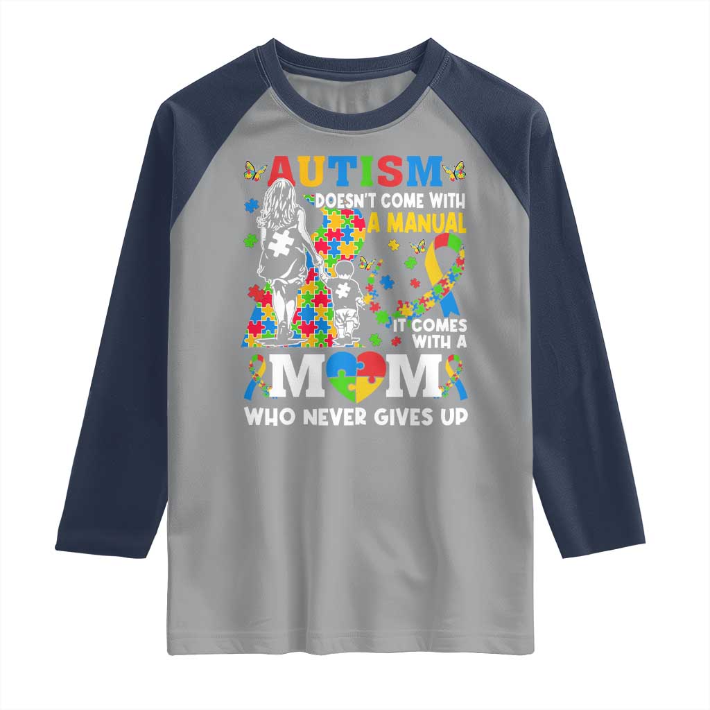 Autism Mom Raglan Shirt Autism Doesn't Come With A Manual It Comes With A Mom TS11 Sport Gray Navy Print Your Wear